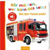 Hör mal rein, wer kann das sein? - Bei der Feuerwehr, Ars Edition, EAN/ISBN-13: 9783845844978