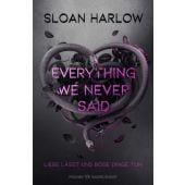 Everything We Never Said - Liebe lässt uns böse Dinge tun, Harlow, Sloan, EAN/ISBN-13: 9783737343947