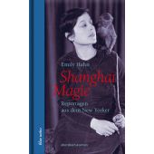 Shanghai Magie. Reportagen aus dem New Yorker, Hahn, Emily, Ebersbach & Simon, EAN/ISBN-13: 9783869152523