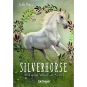 Silverhorse - Mit dem Wind im Sattel, Wald, Julie, Verlag Friedrich Oetinger GmbH, EAN/ISBN-13: 9783789114441