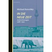 In die neue Zeit, Rutschky, Michael, Berenberg Verlag, EAN/ISBN-13: 9783946334231