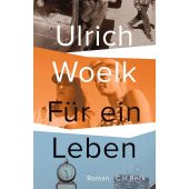 Für ein Leben, Woelk, Ulrich, Verlag C. H. BECK oHG, EAN/ISBN-13: 9783406774515