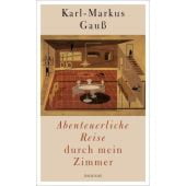 Abenteuerliche Reise durch mein Zimmer, Gauß, Karl-Markus, Zsolnay Verlag Wien, EAN/ISBN-13: 9783552059238