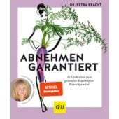 Abnehmen garantiert, Bracht, Petra, Gräfe und Unzer, EAN/ISBN-13: 9783833876639