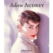 Adieu Audrey, Hepburn, Audrey/Sembach, Klaus-Jürgen, Schirmer/Mosel Verlag GmbH, EAN/ISBN-13: 9783829608602