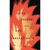 Drei Kameradinnen, Bazyar, Shida, Verlag Kiepenheuer & Witsch GmbH & Co KG, EAN/ISBN-13: 9783462052763