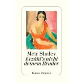 Erzähl's nicht deinem Bruder, Shalev, Meir, Diogenes Verlag AG, EAN/ISBN-13: 9783257072679