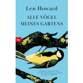Alle Vögel meines Gartens, Howard, Len, btb Verlag, EAN/ISBN-13: 9783442762675