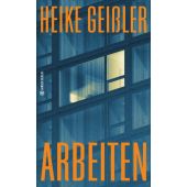 Arbeiten, Geißler, Heike, Hanser Berlin, EAN/ISBN-13: 9783446279773