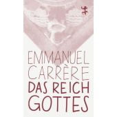 Das Reich Gottes, Carrère, Emmanuel, MSB Matthes & Seitz Berlin, EAN/ISBN-13: 9783751845182