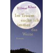 Im Traum suche ich immer das Weite, Klute, Hilmar, Galiani Berlin, EAN/ISBN-13: 9783869712963