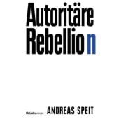 Autoritäre Rebellion, Speit, Andreas, Ch. Links Verlag, EAN/ISBN-13: 9783962892326