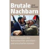 Brutale Nachbarn, Brunner, José, Propyläen Verlag, EAN/ISBN-13: 9783549110034