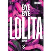 Bye Bye Lolita, Ruckpaul, Lea, Voland & Quist, EAN/ISBN-13: 9783863914226