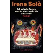 Ich gab dir Augen, und du blicktest in die Finsternis, Solà, Irene, Fischer, S. Verlag GmbH, EAN/ISBN-13: 9783103976038