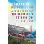 Neutralität und Kaiserschmarrn, Dalos, György, C. H. BECK Verlag GmbH & Co.KG, EAN/ISBN-13: 9783406836961
