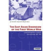 The East Asian Dimension of the First World War. Global Entanglements and Japan, China and Korea, 1914-1919, EAN/ISBN-13: 9783593507514