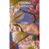 Das Loch, Oyamada, Hiroko, Rowohlt Verlag, EAN/ISBN-13: 9783498004866