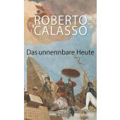 Das unnennbare Heute, Calasso, Roberto, Suhrkamp, EAN/ISBN-13: 9783518428665