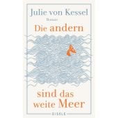 Die andern sind das weite Meer, von Kessel, Julie, Julia Eisele Verlags GmbH, EAN/ISBN-13: 9783961611973