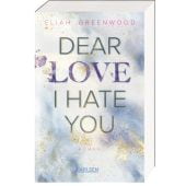 Dear Love I Hate You, Greenwood, Eliah, Carlsen Verlag GmbH, EAN/ISBN-13: 9783551585189