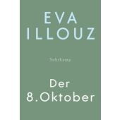 Der 8. Oktober, Illouz, Eva, Suhrkamp, EAN/ISBN-13: 9783518475300