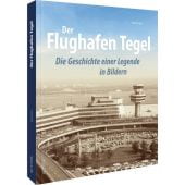 Der Flughafen Tegel, Ortel, Kai, Sutton Verlag GmbH, EAN/ISBN-13: 9783963033384