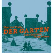 Der Garten, Trotha, Hans von, Hatje Cantz Verlag GmbH & Co. KG, EAN/ISBN-13: 9783775758314