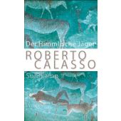 Der Himmlische Jäger, Calasso, Roberto, Suhrkamp, EAN/ISBN-13: 9783518429136