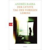 Der letzte Tag des vorigen Lebens, Barba, Andrés, btb Verlag, EAN/ISBN-13: 9783442775521