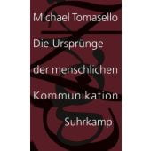 Die Ursprünge der menschlichen Kommunikation, Tomasello, Michael, Suhrkamp, EAN/ISBN-13: 9783518585382