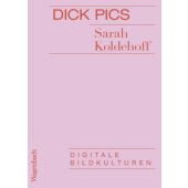 Dick Pics, Koldehoff, Sarah, Wagenbach, Klaus Verlag, EAN/ISBN-13: 9783803137647