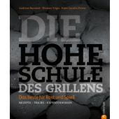 Die hohe Schule des Grillens, Rummel, Andreas/Vilgis, Thomas/Friese, Carolin, Christian Verlag, EAN/ISBN-13: 9783862445899