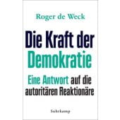 Die Kraft der Demokratie, Weck, Roger de, Suhrkamp, EAN/ISBN-13: 9783518429310