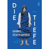 Die Tiefe, Szatrawska, Ishbel/Voland & Quist, Voland & Quist, EAN/ISBN-13: 9783863914141