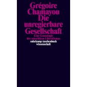 Die unregierbare Gesellschaft, Chamayou, Grégoire, Suhrkamp, EAN/ISBN-13: 9783518299982