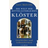 Die Welt der mittelalterlichen Klöster, Melville, Gert, Verlag C. H. BECK oHG, EAN/ISBN-13: 9783406636592