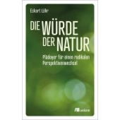 Die Würde der Natur, Löhr, Eckart, oekom verlag GmbH, EAN/ISBN-13: 9783987260384