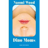 Dino Moms, Wood, Naomi, Nagel & Kimche AG Verlag, EAN/ISBN-13: 9783312013371
