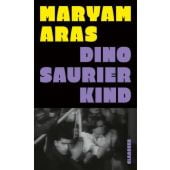 Dinosaurierkind, Aras, Maryam, Claassen Verlag, EAN/ISBN-13: 9783546101011