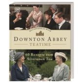 Downton Abbey: Teatime, Dorling Kindersley Verlag GmbH, EAN/ISBN-13: 9783831040797