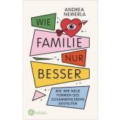 Wie Familie, nur besser, Newerla, Andrea, Kösel-Verlag GmbH & Co., EAN/ISBN-13: 9783466373512