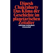 Das Klima der Geschichte im planetarischen Zeitalter, Chakrabarty, Dipesh, Suhrkamp, EAN/ISBN-13: 9783518300466