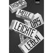 Das leichte Leben, Melle, Thomas, Verlag Kiepenheuer & Witsch GmbH & Co KG, EAN/ISBN-13: 9783462005325
