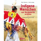 Indigene Menschen aus Nordamerika erzählen, Yellowhorn, Eldon/Lowinger, Kathy, Carlsen Verlag GmbH, EAN/ISBN-13: 9783551255181