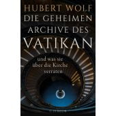 Die geheimen Archive des Vatikan, Wolf, Hubert, Verlag C. H. BECK oHG, EAN/ISBN-13: 9783406821950