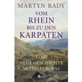Vom Rhein bis zu den Karpaten, Rady, Martyn, Rowohlt Berlin Verlag, EAN/ISBN-13: 9783737101363