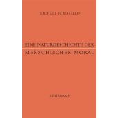 Eine Naturgeschichte der menschlichen Moral, Tomasello, Michael, Suhrkamp, EAN/ISBN-13: 9783518586952