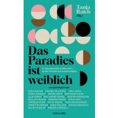 Das Paradies ist weiblich. 20 Einladungen in eine Welt, in der Frauen das Sagen haben, Tanja Raich, EAN/ISBN-13: 9783036958705