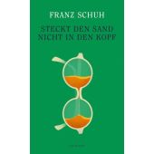 Steckt den Sand nicht in den Kopf, Schuh, Franz, Zsolnay Verlag Wien, EAN/ISBN-13: 9783552075764
